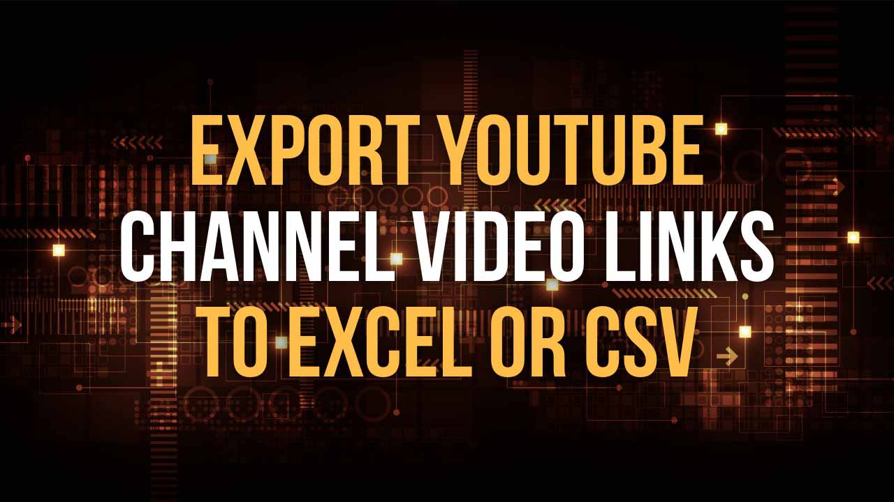 export youtube video links to excel or csv